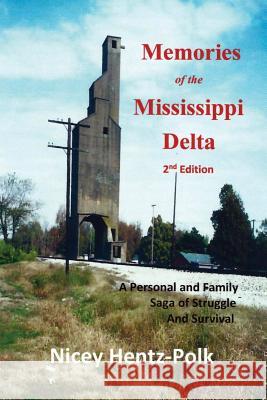 Memories of the Mississippi Delta, 2nd Edition: A Personal and Family Saga of Struggle and Survival Nicey Hentz-Polk 9781478747352