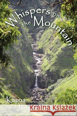 Whispers on the Mountain Kapua Janai 9781478748205 Outskirts Press