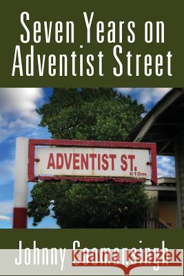 Seven Years on Adventist Street Johnny Coomansingh 9781478748533 Outskirts Press