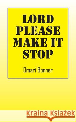 Lord Please Make It Stop Omari Bonner 9781478748809