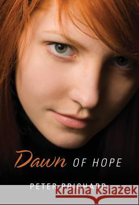 Dawn of Hope Peter Prichard 9781478749073