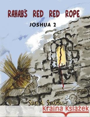 Rahab's Red Red Rope: Joshua 2 Sue a. Smith 9781478749462 Outskirts Press