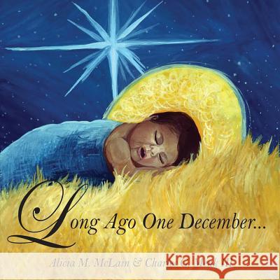 Long Ago One December... Alicia M. McLain Charles G. Men 9781478749790 Outskirts Press