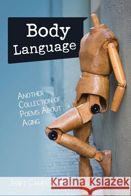 Body Language: Another Collection of Poems About Aging Hoult, Janet Cameron 9781478750338 Outskirts Press