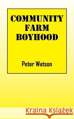 Community Farm Boyhood Peter Watson 9781478750369