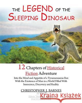 The Legend of the Sleeping Dinosaur Christopher J Barnes 9781478750734