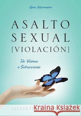 Asalto Sexual [Violacion]: De Víctima a Sobreviviente Ramos Ma, Lizyvette 9781478750796 Outskirts Press