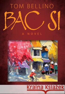 Bac Si Tom Bellino 9781478751052 Outskirts Press