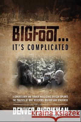 Bigfoot .... It's Complicated Denver Riggleman 9781478751250 Outskirts Press