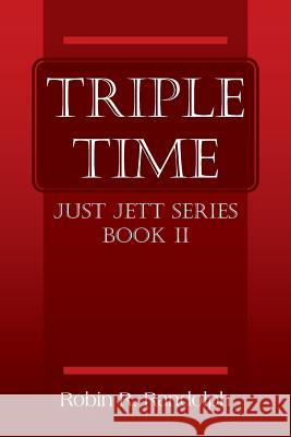 Triple Time: Just Jett Series Book II Robin R Randolph 9781478751519 Outskirts Press