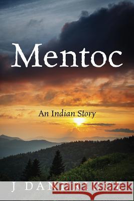 Mentoc: An Indian Story J. Dandridge 9781478751649