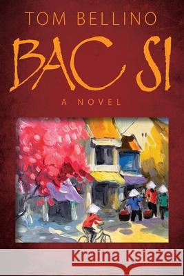 Bac Si Tom Bellino 9781478752219 Outskirts Press