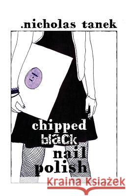 Chipped Black Nail Polish Nicholas Tanek 9781478754220 Outskirts Press