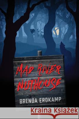 Mad River Nuthouse Brenda Erdkamp 9781478754435 Outskirts Press