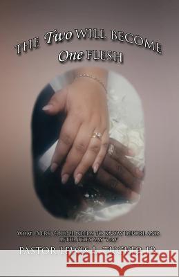 The Two Will Become One Flesh: What Every Couple Needs To Know Before And After They Say 