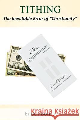 Tithing: The Inevitable Error of Christianity Enoch Bonsu 9781478756354 Outskirts Press