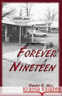 Forever Nineteen Robert E. Hill 9781478756682 Outskirts Press