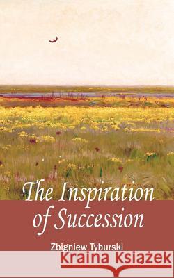 The Inspirations of Succession Zbigniew Tyburski 9781478758471