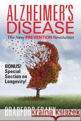 Alzheimer's Disease: The New Prevention Revolution Mph Mba, Frank Bradfor 9781478758532 Outskirts Press