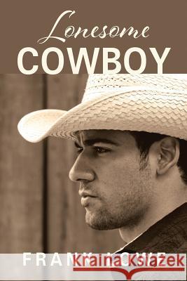 Lonesome Cowboy Frank Lowe 9781478758563 Outskirts Press