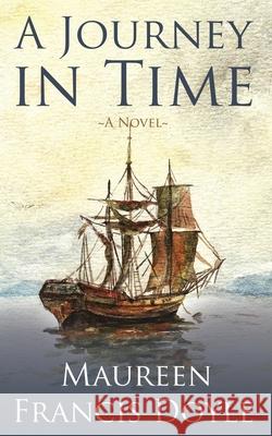 A Journey in Time Maureen Francis Doyle 9781478758709