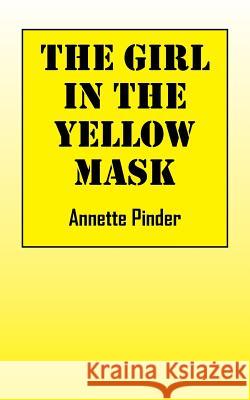 The Girl In The Yellow Mask Pinder, Annette 9781478758860