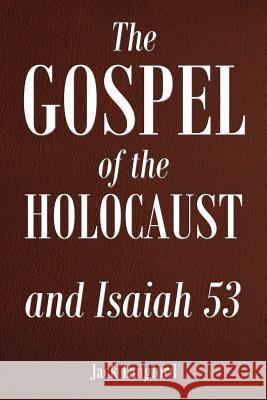 The Gospel of the Holocaust and Isaiah 53 Jack Langford 9781478758976