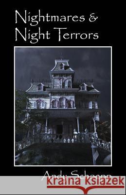 Nightmares & Night Terrors Andy Schoepp 9781478759171 Outskirts Press