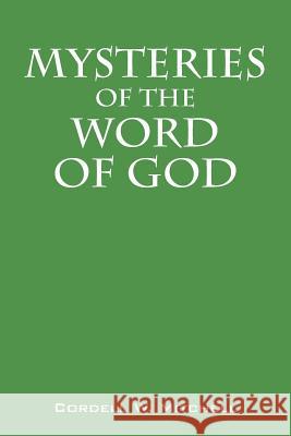 Mysteries of the Word of God Cordell W. Mitchell 9781478759218