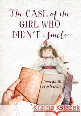 The Case of the Girl Who Didn't Smile Georgann Prochaska 9781478759560