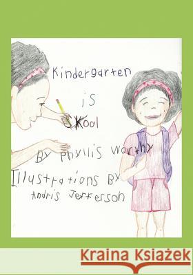 Kindergarten is Kool Worthy, Phyllis 9781478759683