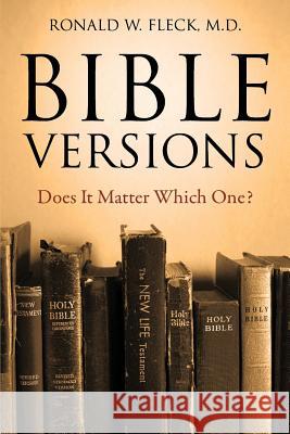 Bible Versions--Does It Matter Which One? Ronald W. Flec 9781478760665 Outskirts Press