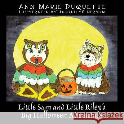 Little Sam and Little Riley's Big Halloween Adventure Ann Marie DuQuette Jacquelyn Hersom 9781478761273 Outskirts Press