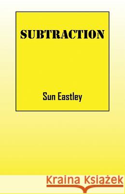 Subtraction Sun Eastley 9781478762102 Outskirts Press