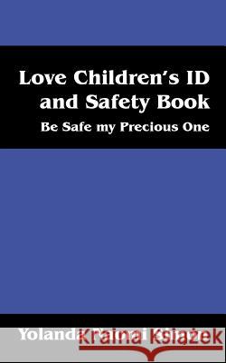 Love Children's Id and Safety Book: Be Safe My Precious One Yolanda Naomi Simon 9781478763048 