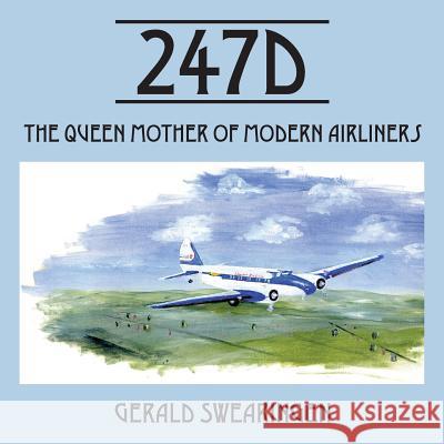 247d: The Queen Mother of Modern Airliners Gerald Swearingen 9781478763093 Outskirts Press