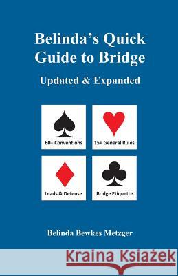 Belinda's Quick Guide to Bridge: Updated & Expanded Belinda Bewkes Metzger 9781478763260 Outskirts Press