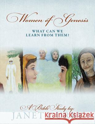 Women of Genesis: What Can We Learn from Them? Janet Curry 9781478764090