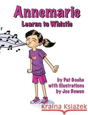 Annemarie Learns to Whistle Pat Goehe 9781478764526 Outskirts Press