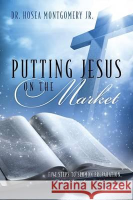 Putting Jesus on the Market Dr Hosea Montgomer 9781478764625 Outskirts Press