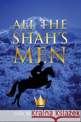 All the Shah's Men Gail Rose Thompson 9781478765134