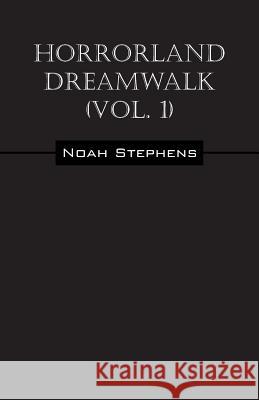 Horrorland Dreamwalk (Vol. 1) Noah Stephens 9781478765202 Outskirts Press