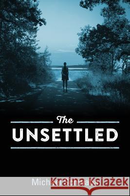 The Unsettled Michael Schwaba 9781478765509 Outskirts Press