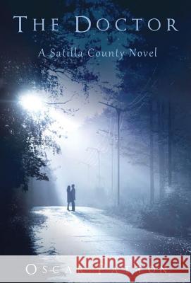 The Doctor: A Satilla County Novel Oscar Patton 9781478765875