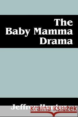 The Baby Mamma Drama Jeffrey Hunter 9781478765950