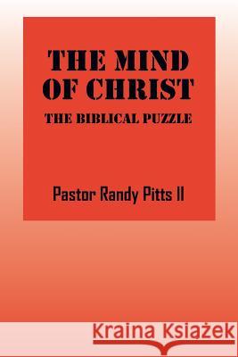The Mind of Christ: The Biblical Puzzle Pastor Randy Pitt 9781478766018 Outskirts Press