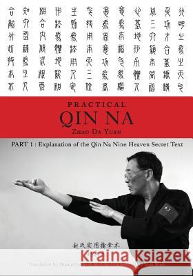 Zhao's Practical Qin Na Part 1: Explanation of the Qin Na Nine Heaven Secret Text Zhao Da Yua 9781478766476 Outskirts Press