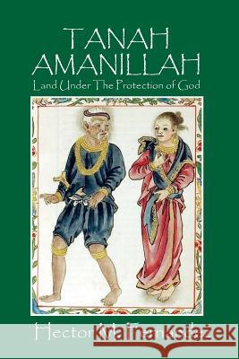 Tanah Amanillah: Land Under The Protection of God Fernandez, Hector M. 9781478766728