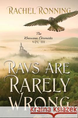 Ravs Are Rarely Wrong: The Kinowenn Chronicles Vol III Rachel Ronning 9781478767138