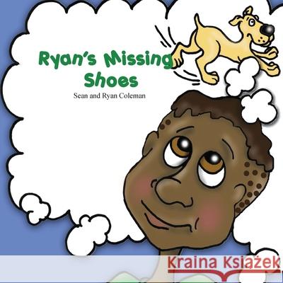 Ryan's Missing Shoes Sean Coleman Ryan Coleman 9781478767510